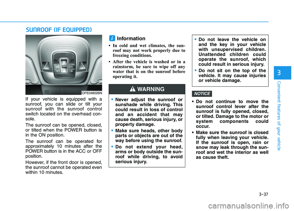 HYUNDAI NEXO 2023 Owners Manual 3-37
Convenient features of your vehicle
3
If your vehicle is equipped with a
sunroof, you can slide or tilt yoursunroof with the sunroof control
switch located on the overhead con-
sole. The sunroof HYUNDAI NEXO 2023 Owners Manual 3-37
Convenient features of your vehicle
3
If your vehicle is equipped with a
sunroof, you can slide or tilt yoursunroof with the sunroof control
switch located on the overhead con-
sole. The sunroof