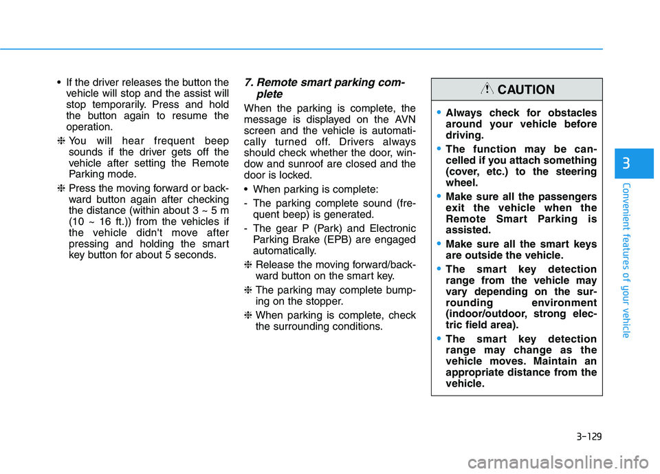 HYUNDAI NEXO 2023 Owners Manual 3-129
Convenient features of your vehicle
3
If the driver releases the button thevehicle will stop and the assist will
stop temporarily. Press and hold
the button again to resume the
operation.
❈ HYUNDAI NEXO 2023 Owners Manual 3-129
Convenient features of your vehicle
3
If the driver releases the button thevehicle will stop and the assist will
stop temporarily. Press and hold
the button again to resume the
operation.
❈