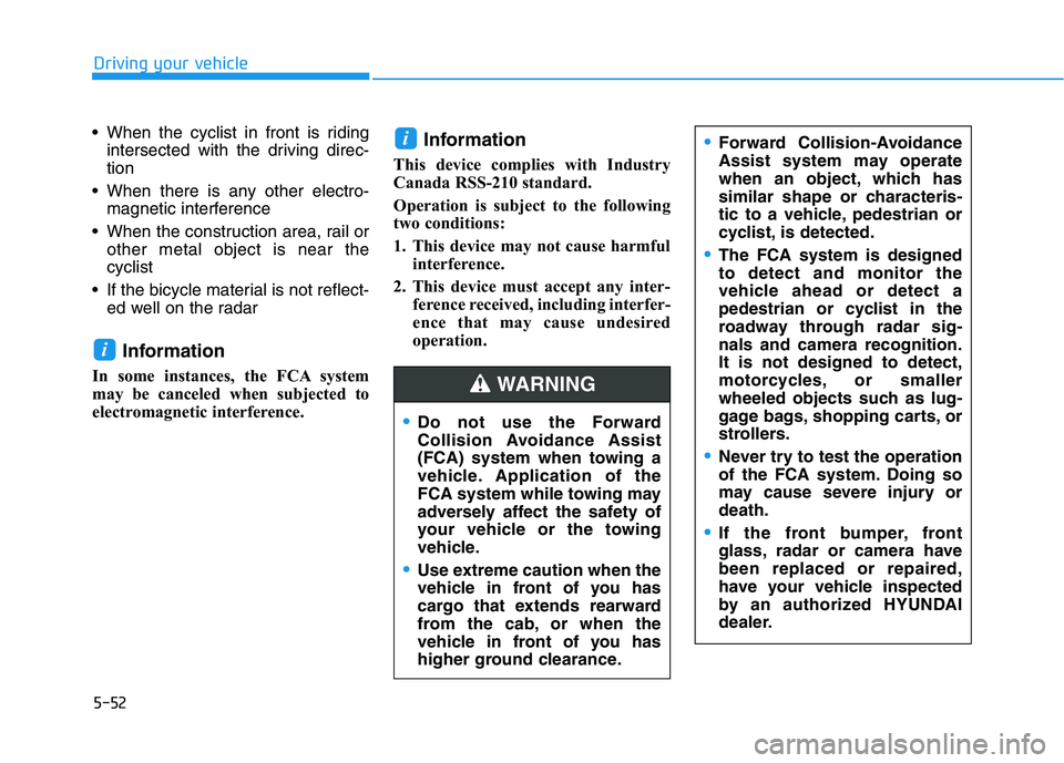 HYUNDAI NEXO 2023 Owners Manual 5-52
Driving your vehicle
When the cyclist in front is ridingintersected with the driving direc- tion
When there is any other electro- magnetic interference
When the construction area, rail or othe HYUNDAI NEXO 2023 Owners Manual 5-52
Driving your vehicle
When the cyclist in front is ridingintersected with the driving direc- tion
When there is any other electro- magnetic interference
When the construction area, rail or othe