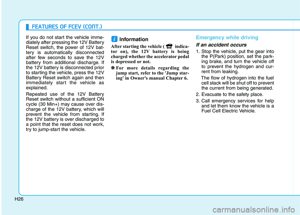 HYUNDAI NEXO 2023 Owners Manual H26
FFEE AA TTUU RREESS OO FF FF CC EE VV (( CC OO NNTT..))
If you do not start the vehicle imme-
diately after pressing the 12V Battery
Reset switch, the power of 12V bat-
tery is automatically HYUNDAI NEXO 2023 Owners Manual H26
FFEE AA TTUU RREESS OO FF FF CC EE VV (( CC OO NNTT..))
If you do not start the vehicle imme-
diately after pressing the 12V Battery
Reset switch, the power of 12V bat-
tery is automatically