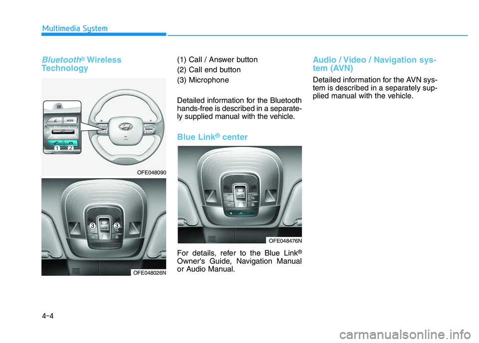 HYUNDAI NEXO 2022  Owners Manual Bluetooth®Wireless
Technology(1) Call / Answer button
(2) Call end button
(3) Microphone
Detailed information for the Bluetooth
hands-free is described in a separate-
ly supplied manual with the vehi