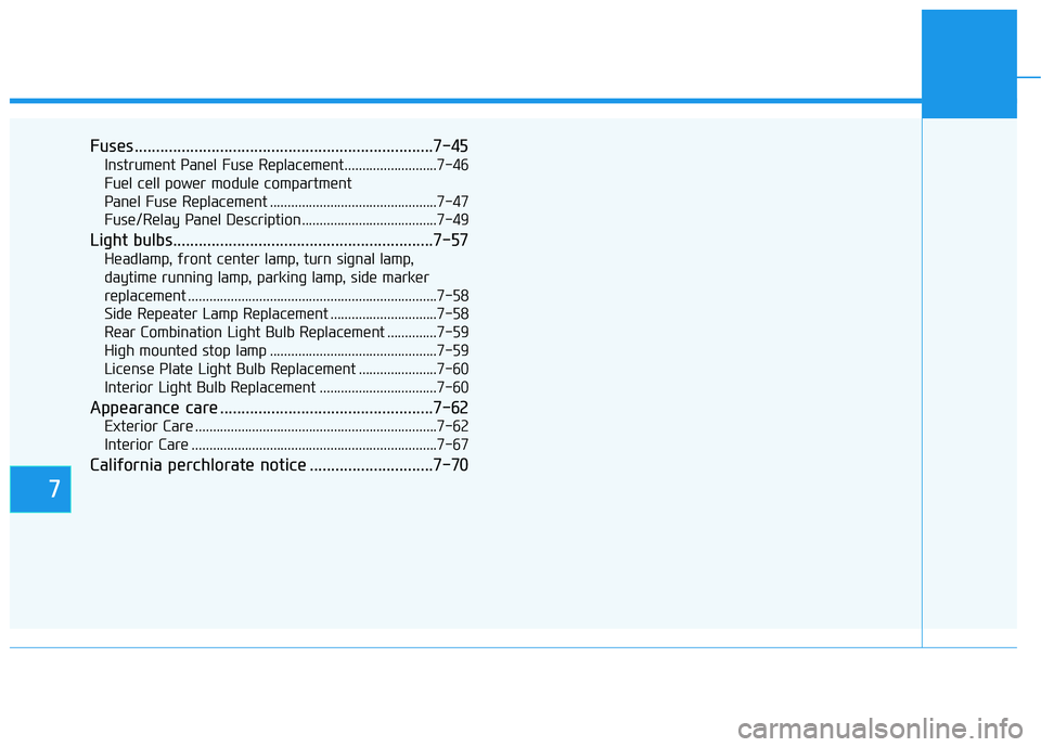 HYUNDAI NEXO 2019 Owners Manual 7
Fuses ......................................................................7-\
45
Instrument Panel Fuse Replacement..........................7-46
Fuel cell power module compartment
Panel Fuse Repl HYUNDAI NEXO 2019 Owners Manual 7
Fuses ......................................................................7-\
45
Instrument Panel Fuse Replacement..........................7-46
Fuel cell power module compartment
Panel Fuse Repl