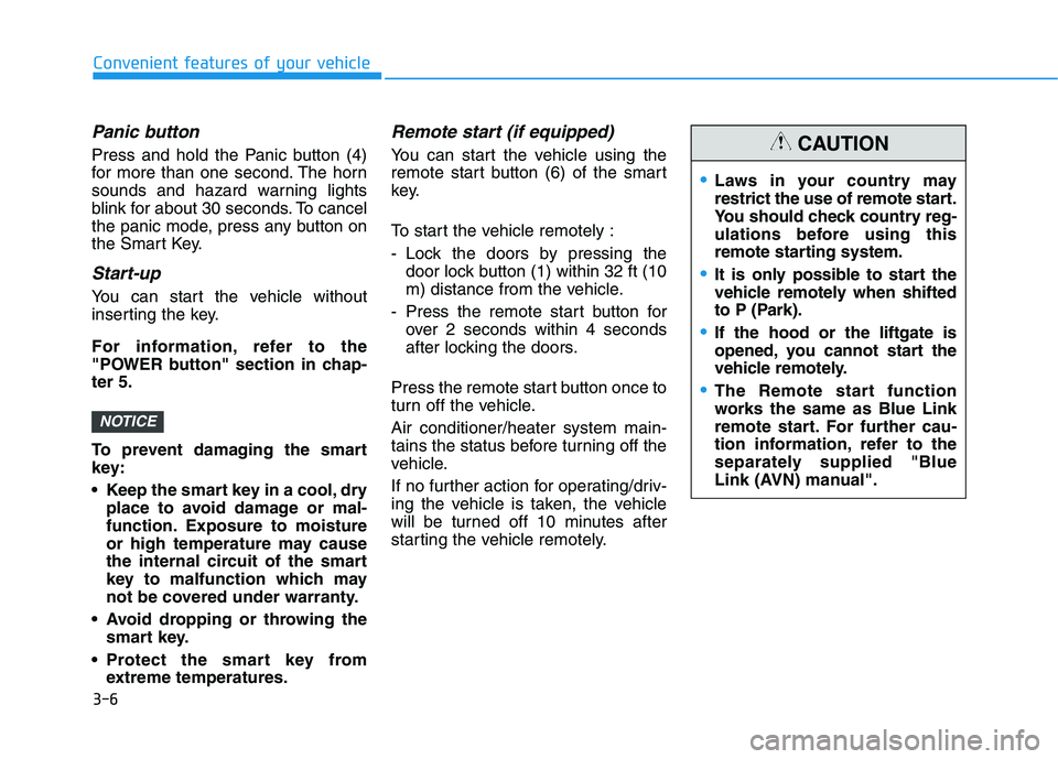 HYUNDAI NEXO 2019 Owners Manual 3-6
Convenient features of your vehicle
Panic button
Press and hold the Panic button (4)
for more than one second. The horn
sounds and hazard warning lights
blink for about 30 seconds. To cancel
the p HYUNDAI NEXO 2019 Owners Manual 3-6
Convenient features of your vehicle
Panic button
Press and hold the Panic button (4)
for more than one second. The horn
sounds and hazard warning lights
blink for about 30 seconds. To cancel
the p