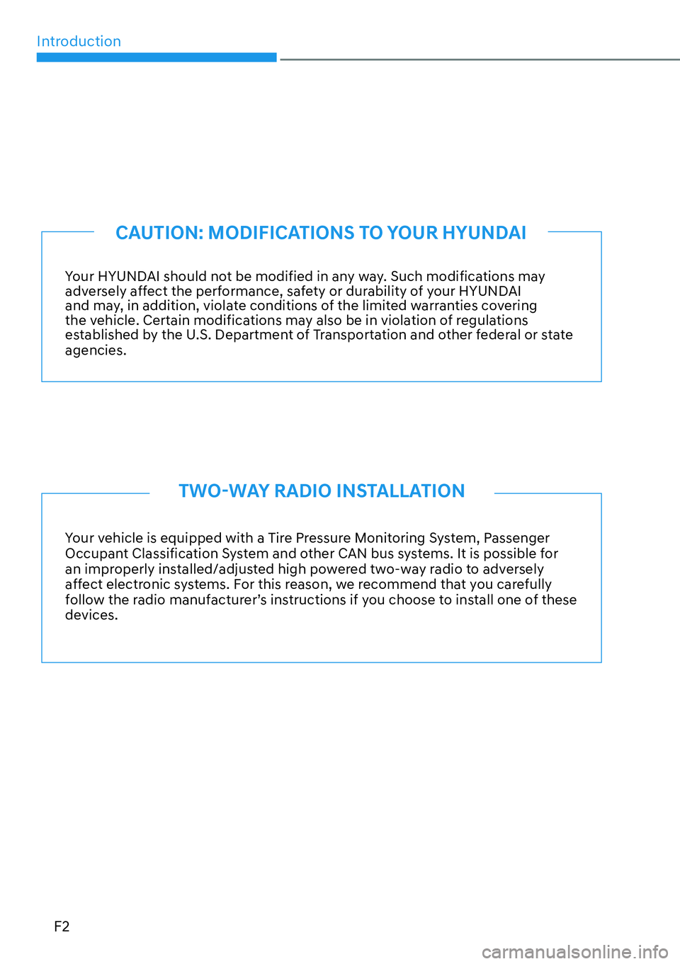 HYUNDAI PALISADE 2023  Owners Manual IntroductionF2
Your HYUNDAI should not be modified in any way. Such modifications may 
adversely affect the performance, safety or durability of your HYUNDAI  
and may, in addition, violate conditions