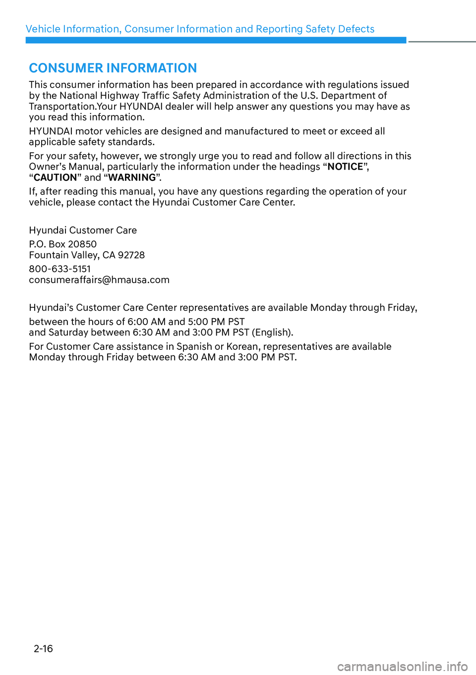 HYUNDAI PALISADE 2023  Owners Manual Vehicle Information, Consumer Information and Reporting Safety Defects2-16
CONSUMER INFORMATION
This consumer information has been prepared in accordance with regulations issued 
by the National Highw