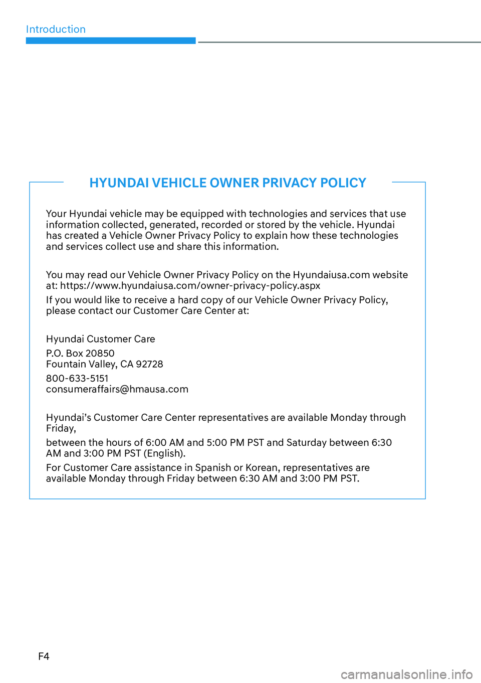 HYUNDAI PALISADE 2023 Owners Manual IntroductionF4
Your Hyundai vehicle may be equipped with technologies and services that use
information collected, generated, recorded or stored by the vehicle. Hyundai
has created a Vehicle Owner P HYUNDAI PALISADE 2023 Owners Manual IntroductionF4
Your Hyundai vehicle may be equipped with technologies and services that use
information collected, generated, recorded or stored by the vehicle. Hyundai
has created a Vehicle Owner P