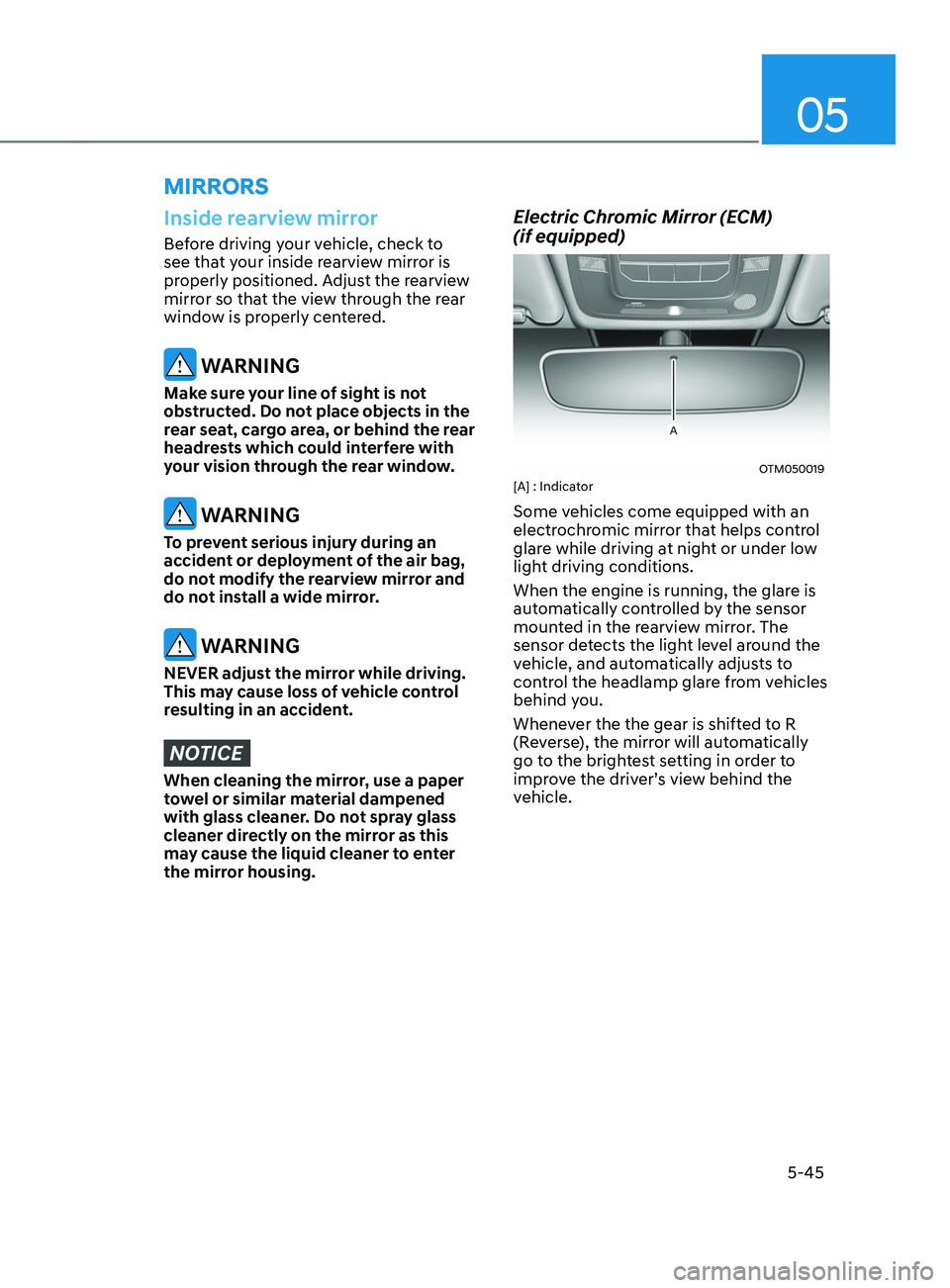 HYUNDAI SANTA FE CALLIGRAPHY 2021  Owners Manual 05
5-45
Inside rearview mirror
Before driving your vehicle, check to 
see that your inside rearview mirror is 
properly positioned. Adjust the rearview 
mirror so that the view through the rear 
windo