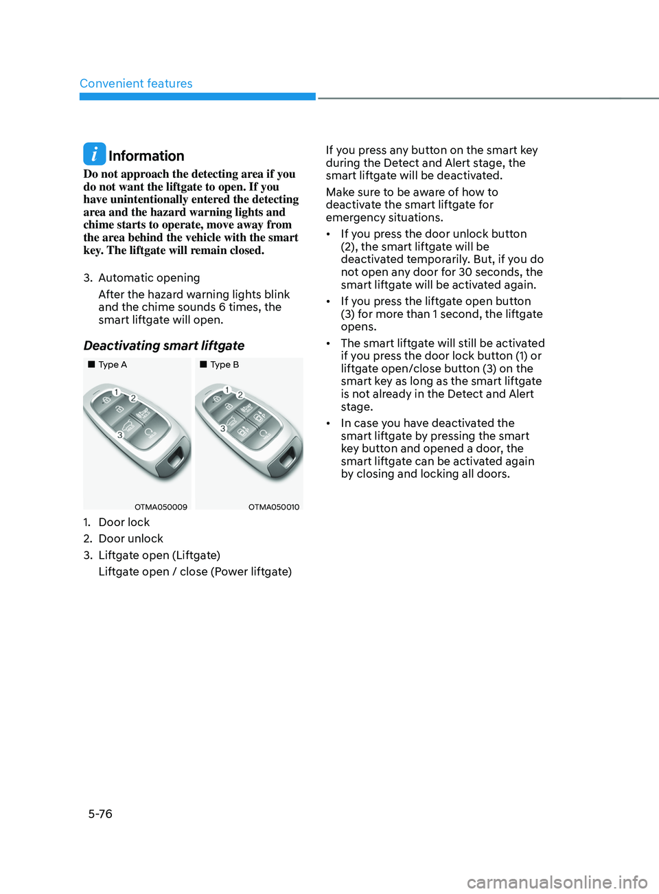 HYUNDAI SANTA FE CALLIGRAPHY 2021  Owners Manual Convenient features
5 -76
 Information
Do not approach the detecting area if you 
do not want the liftgate to open. If you 
have unintentionally entered the detecting 
area and the hazard warning ligh