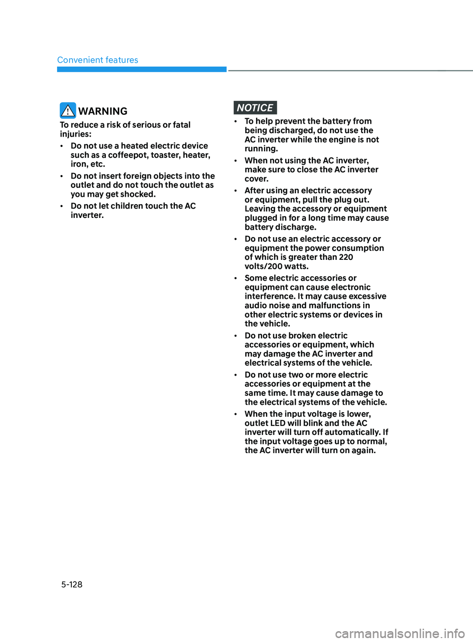 HYUNDAI SANTA FE CALLIGRAPHY 2021  Owners Manual Convenient features
5-128
 WARNING
To reduce a risk of serious or fatal 
injuries:
•	Do not use a heated electric device 
such as a coffeepot, toaster, heater, 
iron, etc.
•	 Do not insert foreign