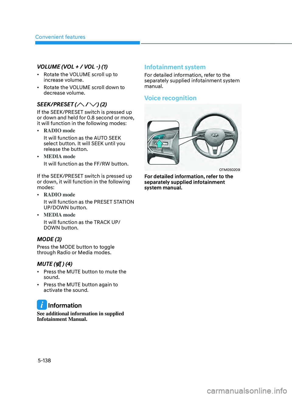 HYUNDAI SANTA FE CALLIGRAPHY 2021  Owners Manual Convenient features
5-138
VOLUME (VOL + / VOL -) (1)
•	Rotate the VOLUME scroll up to 
increase volume.
•	 Rotate the VOLUME scroll down to 
decrease volume.
SEEK/PRESET ( / ) (2)
If the SEEK/PRES