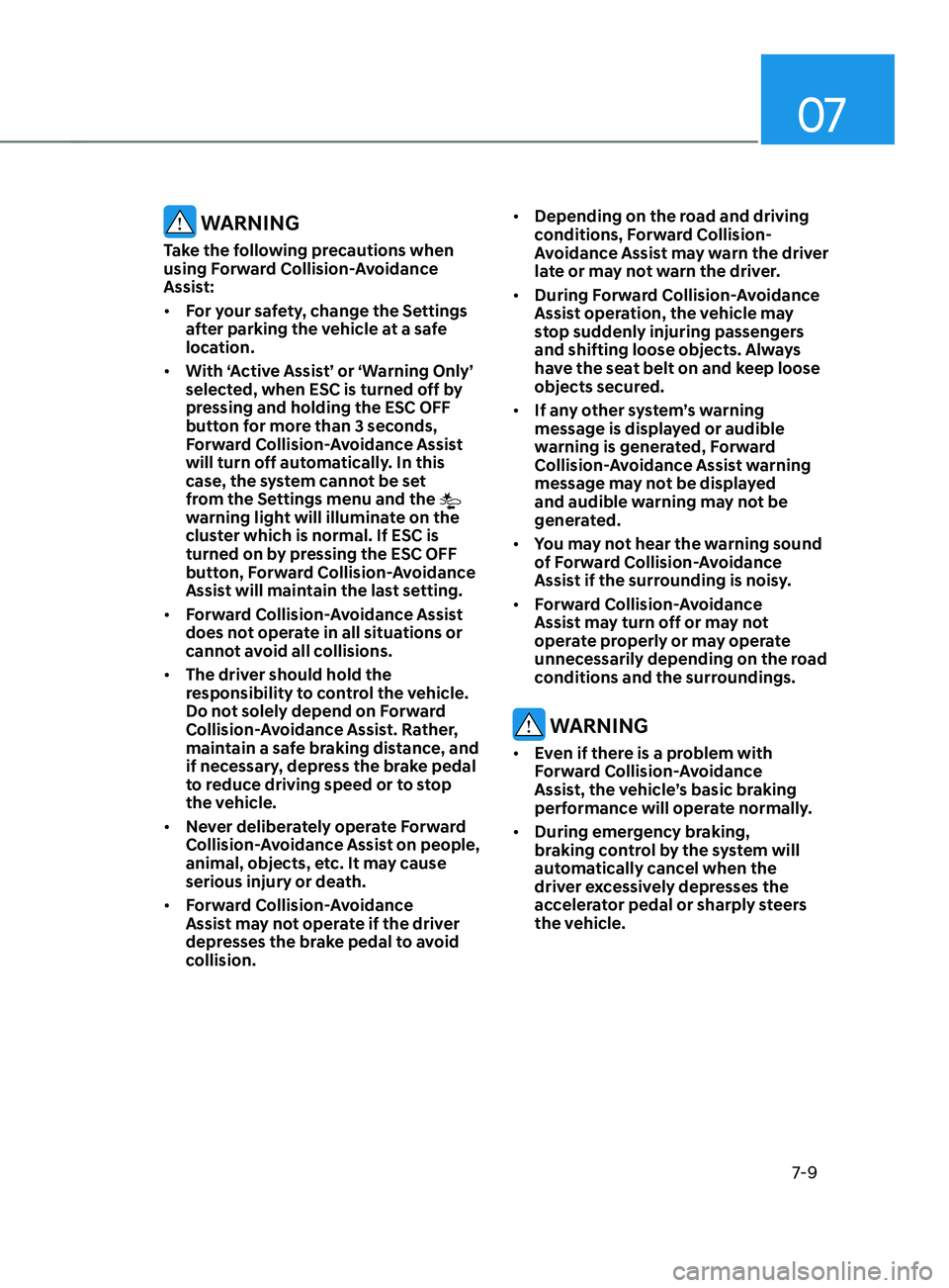 HYUNDAI SANTA FE CALLIGRAPHY 2021  Owners Manual 07
7-9
 WARNING
Take the following precautions when 
using Forward Collision-Avoidance 
Assist:
•	For your safety, change the Settings 
after parking the vehicle at a safe 
location.
•	 With ‘Ac