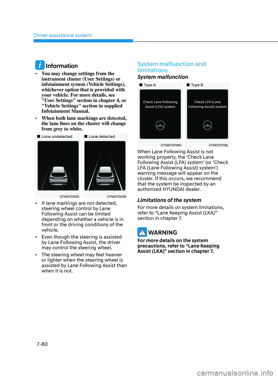 HYUNDAI SANTA FE CALLIGRAPHY 2021 Owners Manual Driver assistance system
7-80
Information
• You may change settings from the
instrument cluster (User Settings) or
infotainment system (Vehicle Settings),
whichever option that is provided with HYUNDAI SANTA FE CALLIGRAPHY 2021 Owners Manual Driver assistance system
7-80
Information
• You may change settings from the
instrument cluster (User Settings) or
infotainment system (Vehicle Settings),
whichever option that is provided with