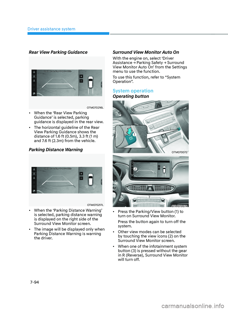 HYUNDAI SANTA FE CALLIGRAPHY 2021 Owners Manual Driver assistance system
7-94
Rear View Parking Guidance
OTM070216L
• When the ‘Rear View Parking
Guidance’ is selected, parking
guidance is displayed in the rear view.
• The horizontal gu HYUNDAI SANTA FE CALLIGRAPHY 2021 Owners Manual Driver assistance system
7-94
Rear View Parking Guidance
OTM070216L
• When the ‘Rear View Parking
Guidance’ is selected, parking
guidance is displayed in the rear view.
• The horizontal gu