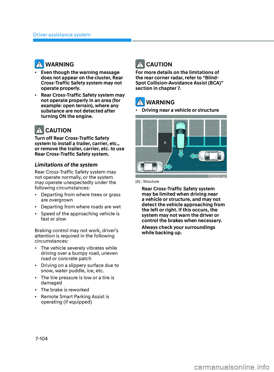 HYUNDAI SANTA FE CALLIGRAPHY 2021  Owners Manual Driver assistance system
7-104
 WARNING
•	Even though the warning message 
does not appear on the cluster, Rear 
Cross-Traffic Safety system may not 
operate properly. 
•	 Rear Cross-Traffic Safet