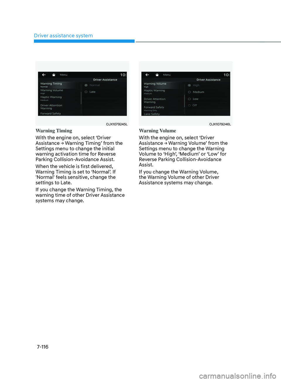 HYUNDAI SANTA FE CALLIGRAPHY 2021  Owners Manual Driver assistance system
7-116
OJX1079245L
Warning Timing
With the engine on, select ‘Driver 
Assistance
	→	W
arning
	Timing’	fr
 om
	the	Settings menu t

o change the initial 
warning activatio