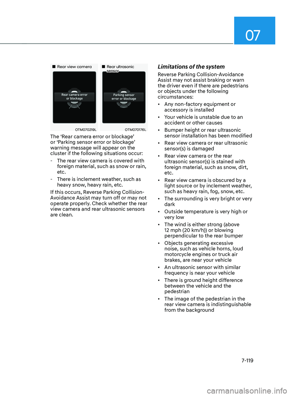 HYUNDAI SANTA FE CALLIGRAPHY 2021 Owners Manual 07
7-119
Rear view cameraRear ultrasonic sensor
OTM070219LOTM070176L
The ‘Rear camera error or blockage’
or ‘Parking sensor error or blockage’
warning message will ap HYUNDAI SANTA FE CALLIGRAPHY 2021 Owners Manual 07
7-119
Rear view cameraRear ultrasonic sensor
OTM070219LOTM070176L
The ‘Rear camera error or blockage’
or ‘Parking sensor error or blockage’
warning message will ap