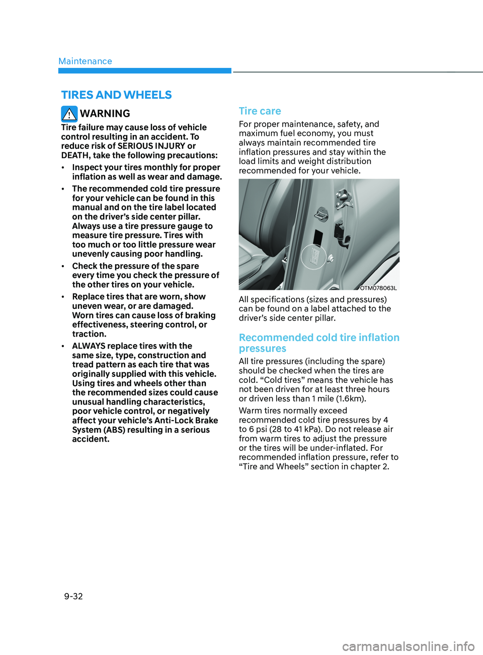 HYUNDAI SANTA FE CALLIGRAPHY 2021  Owners Manual Maintenance
9-32
 WARNING
Tire failure may cause loss of vehicle 
control resulting in an accident. To 
reduce risk of SERIOUS INJURY or 
DEATH, take the following precautions:
•	Inspect your tires 