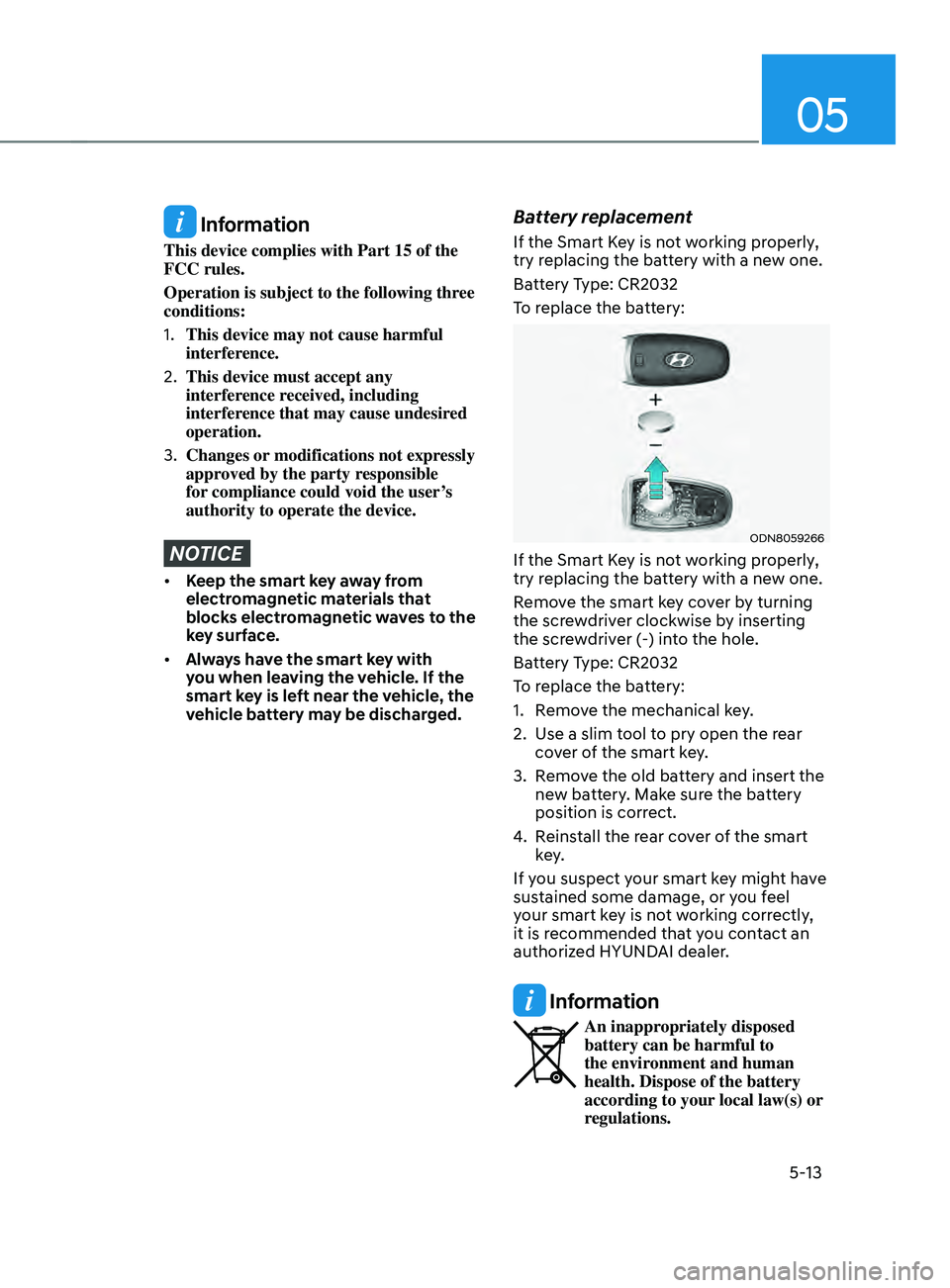 HYUNDAI SANTA FE LIMITED 2021 Owners Manual 05
5-13
Information
This device complies with Part 15 of the
FCC rules.
Operation is subject to the following three
conditions:
1.
This device may not cause harmful
interference.
2.
This device HYUNDAI SANTA FE LIMITED 2021 Owners Manual 05
5-13
Information
This device complies with Part 15 of the
FCC rules.
Operation is subject to the following three
conditions:
1.
This device may not cause harmful
interference.
2.
This device