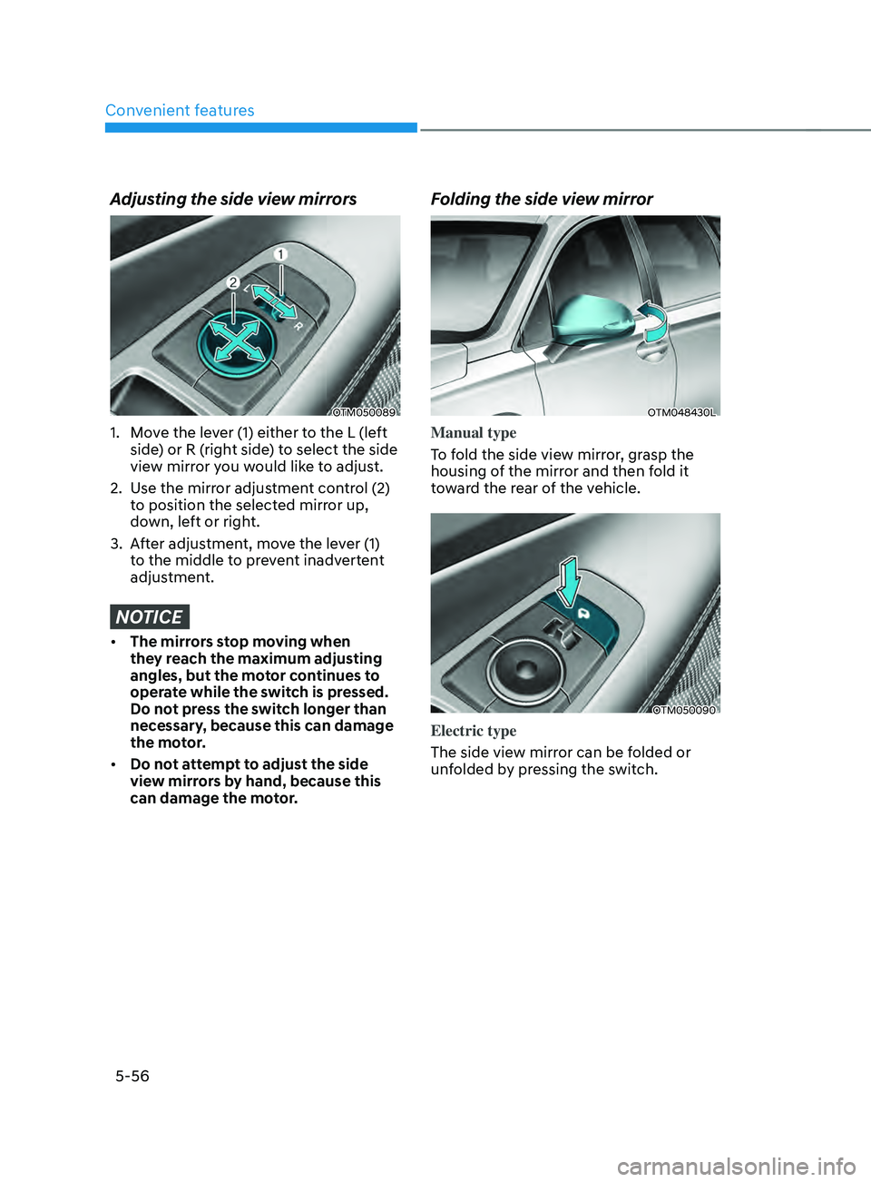 HYUNDAI SANTA FE LIMITED 2021  Owners Manual Convenient features
5-56
Adjusting the side view mirrors
OTM050089
1. Move the lever (1) either to the L (left 
side) or R (right side) to select the side 
view mirror you would like to adjust.
2.
 Us