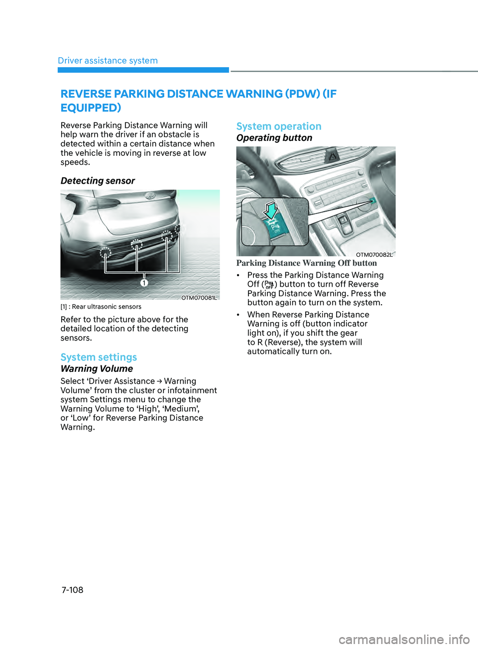 HYUNDAI SANTA FE LIMITED 2021 Owners Manual Driver assistance system7-108
REVERsE p ARkIng DIsTAnCE WARnIng (pD W) (IF
EQUI
ppED)
Reverse Parking Distance Warning will
help warn the driver if an obstacle is
detected within a certain distance HYUNDAI SANTA FE LIMITED 2021 Owners Manual Driver assistance system7-108
REVERsE p ARkIng DIsTAnCE WARnIng (pD W) (IF
EQUI
ppED)
Reverse Parking Distance Warning will
help warn the driver if an obstacle is
detected within a certain distance