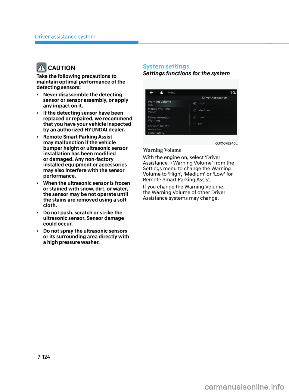 HYUNDAI SANTA FE LIMITED 2021 Owners Manual Driver assistance system
7-124
CAUTION
Take the following precautions to
maintain optimal performance of the
detecting sensors:
• Never disassemble the detecting
sensor or sensor assembly, or ap HYUNDAI SANTA FE LIMITED 2021 Owners Manual Driver assistance system
7-124
CAUTION
Take the following precautions to
maintain optimal performance of the
detecting sensors:
• Never disassemble the detecting
sensor or sensor assembly, or ap