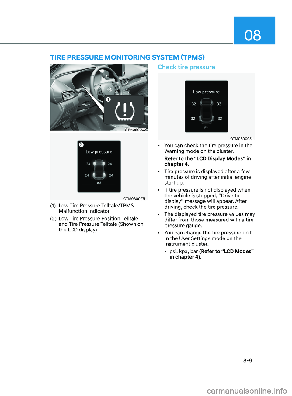 HYUNDAI SANTA FE LIMITED 2021  Owners Manual 08
8-9
OTM080002
OTM080027L
(1) Low Tire Pressure Telltale/TPMS 
Malfunction Indicator
(2)
 Lo

w Tire Pressure Position Telltale 
and Tire Pressure Telltale (Shown on 
the LCD display)
Check tire pre