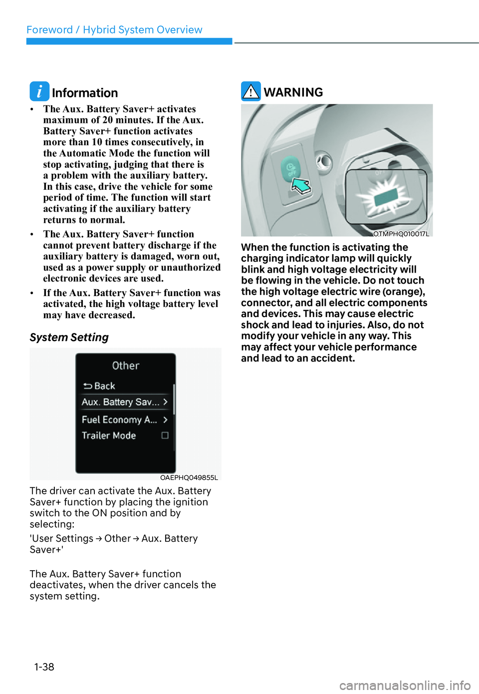 HYUNDAI SANTA FE HYBRID 2022  Owners Manual Foreword / Hybrid System Overview
1-38
 Information
[� The Aux. Battery Saver+ activates  
maximum of 20 minutes. If the Aux. Battery Saver+ function activates 
more than 10 times consecutively, in 