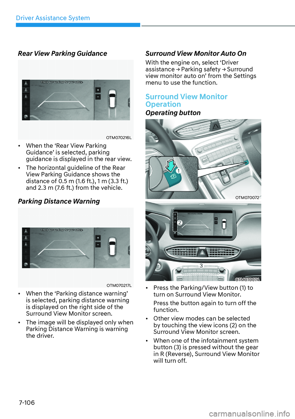 HYUNDAI SANTA FE HYBRID 2022  Owners Manual Driver Assistance System
7-106
Rear View Parking Guidance
OTM070216L
[� When the ‘Rear View Parking  
�*�X�L�G�D�Q�F�HT��L�V��V�H�O�H�F�W�H�G���S�D�U�N�L�Q�J�
guidance is displayed in the re