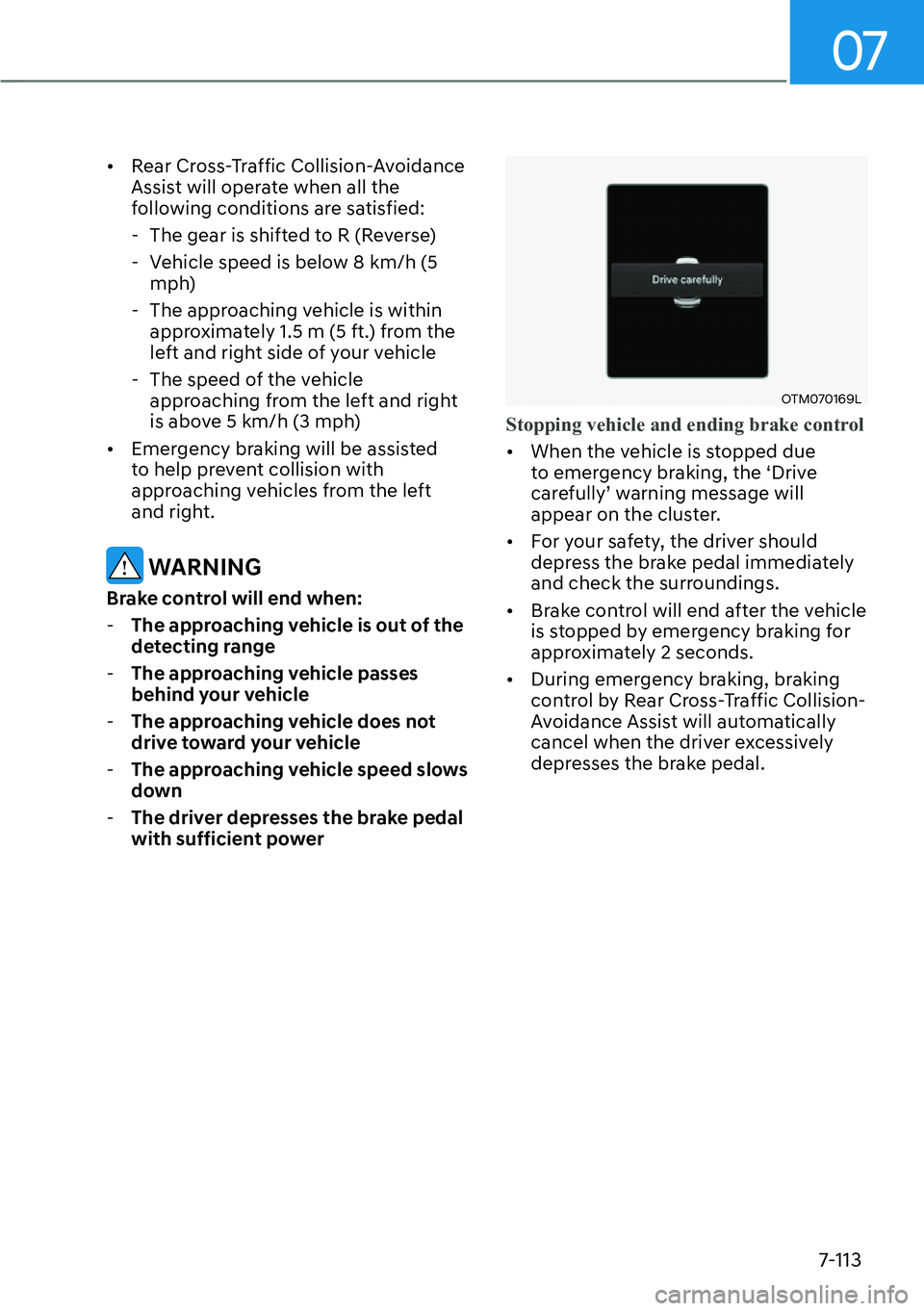 HYUNDAI SANTA FE HYBRID 2022  Owners Manual 07
7-113
[�
Rear Cross-Traffic Collision-Avoidance  
Assist will operate when all the 
following conditions are satisfied: 
 - The gear is shifted to R (Reverse) 
 - Vehicle speed is below 8 km/h (5