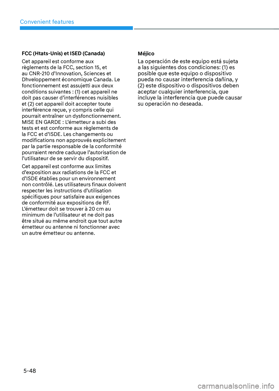 HYUNDAI SANTA FE HYBRID 2021 Owners Manual Convenient features
5-48
FCC (Htats-Unis) et ISED (Canada)
Cet appareil est conforme aux
règlements de la FCC, section 15, et
au CNR-210 d’Innovation, Sciences et
Dhveloppement économique Canad HYUNDAI SANTA FE HYBRID 2021 Owners Manual Convenient features
5-48
FCC (Htats-Unis) et ISED (Canada)
Cet appareil est conforme aux
règlements de la FCC, section 15, et
au CNR-210 d’Innovation, Sciences et
Dhveloppement économique Canad