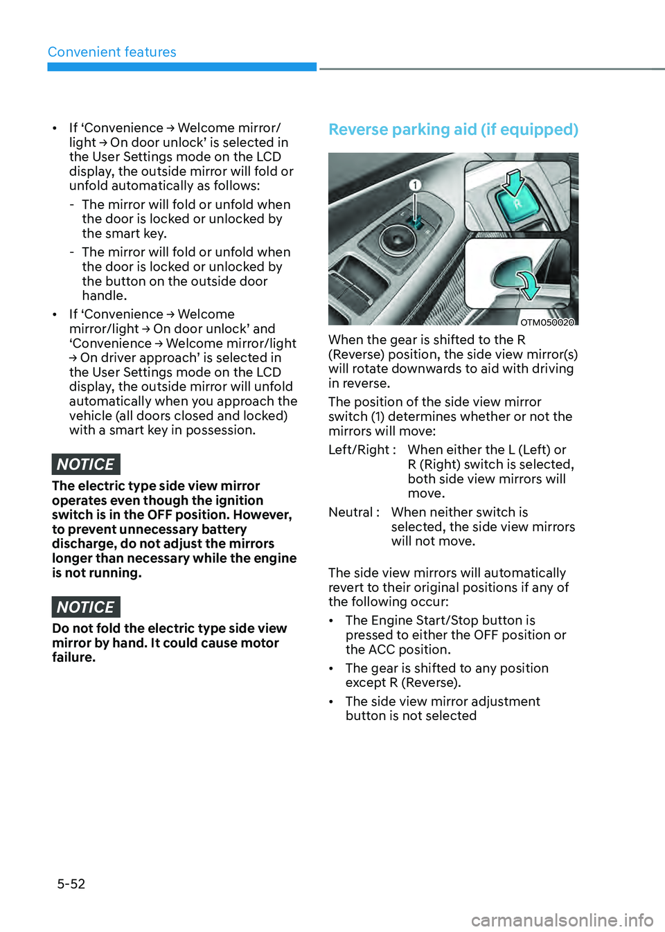 HYUNDAI SANTA FE HYBRID 2021 Owners Manual Convenient features
5-52
• If ‘Convenience → Welcome mirror/
light → On door unlock’ is selected in
the User Settings mode on the LCD
display, the outside mirror will fold or
unfold autom HYUNDAI SANTA FE HYBRID 2021 Owners Manual Convenient features
5-52
• If ‘Convenience → Welcome mirror/
light → On door unlock’ is selected in
the User Settings mode on the LCD
display, the outside mirror will fold or
unfold autom