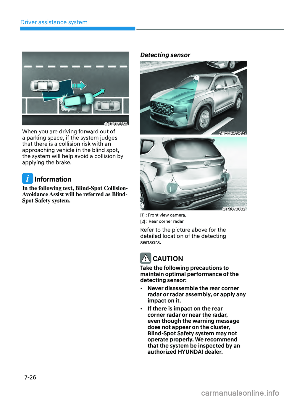 HYUNDAI SANTA FE HYBRID 2021  Owners Manual Driver assistance system
7-26
OJX1079028
When you are driving forward out of 
a parking space, if the system judges 
that there is a collision risk with an 
approaching vehicle in the blind spot, 
the