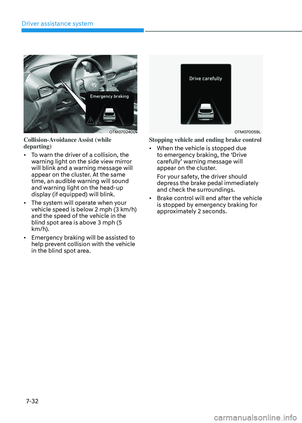 HYUNDAI SANTA FE HYBRID 2021  Owners Manual Driver assistance system
7-32
OTM070240L
Collision-Avoidance Assist  (while 
departing)
•	To warn the driver of a collision, the 
warning light on the side view mirror 
will blink and a warning mess