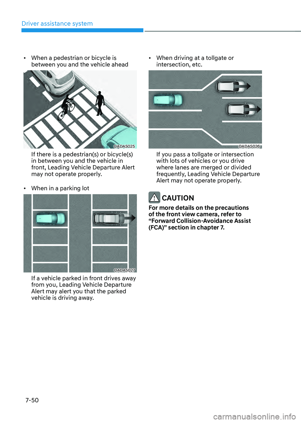 HYUNDAI SANTA FE HYBRID 2021  Owners Manual Driver assistance system
7-50
•	When a pedestrian or bicycle is 
between you and the vehicle ahead
OADAS025
If there is a pedestrian(s) or bicycle(s) 
in between you and the vehicle in 
front, Leadi