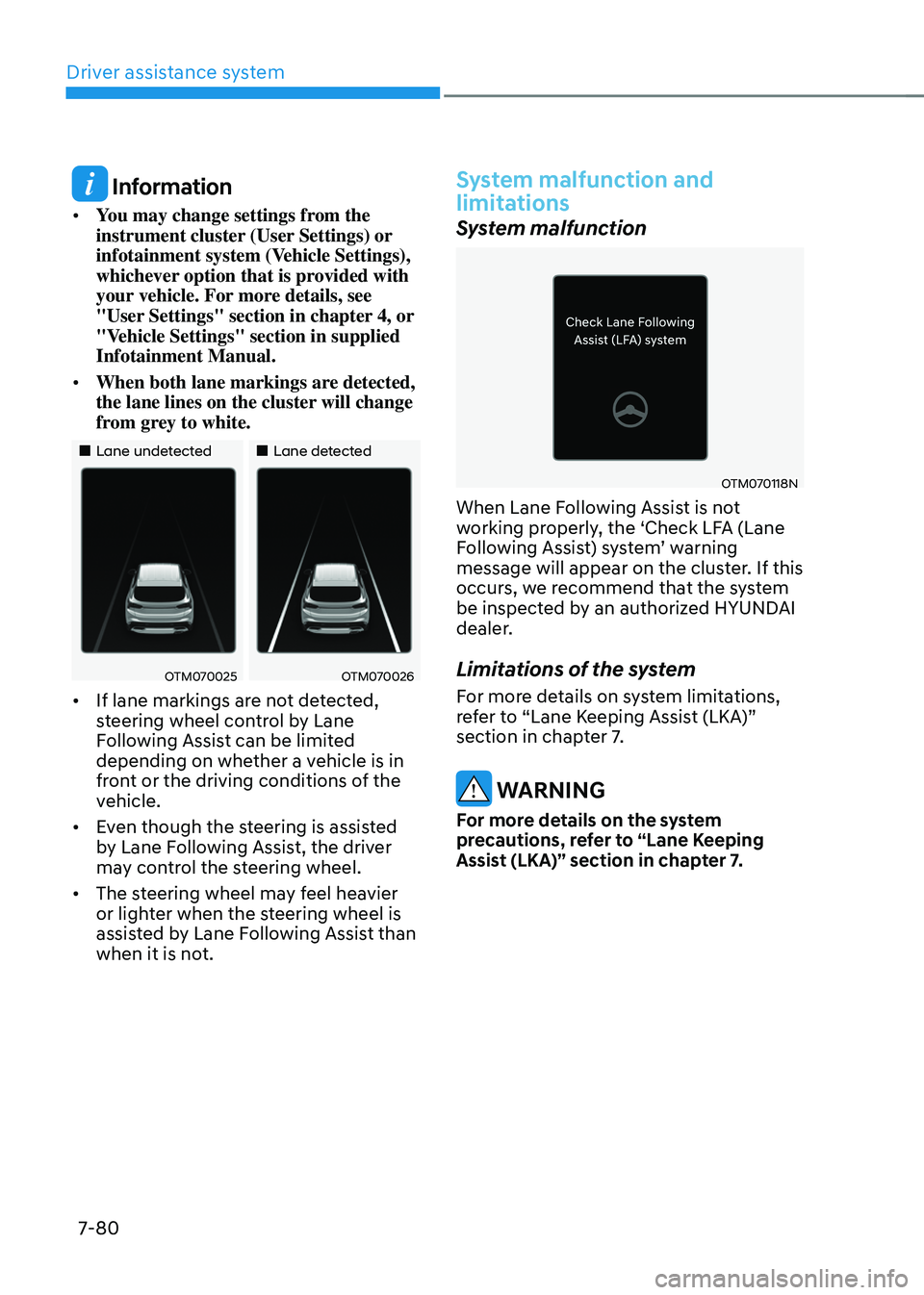 HYUNDAI SANTA FE HYBRID 2021 Owners Manual Driver assistance system
7-80
Information
• You may change settings from the
instrument cluster (User Settings) or
infotainment system (Vehicle Settings),
whichever option that is provided with HYUNDAI SANTA FE HYBRID 2021 Owners Manual Driver assistance system
7-80
Information
• You may change settings from the
instrument cluster (User Settings) or
infotainment system (Vehicle Settings),
whichever option that is provided with