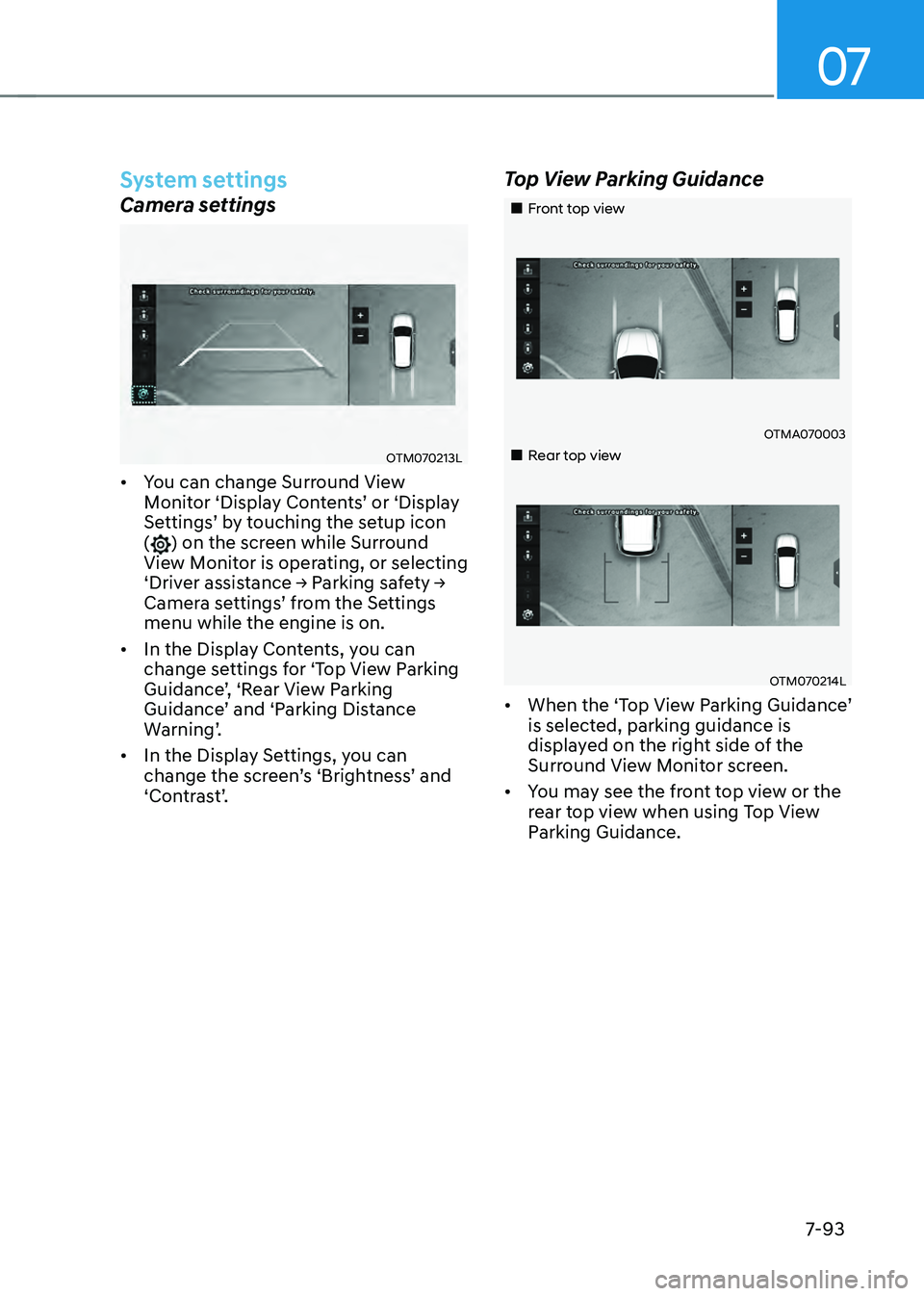 HYUNDAI SANTA FE HYBRID 2021  Owners Manual 07
7-93
System settings
Camera settings
OTM070213L
•	You can change Surround View Monitor	‘Display	Contents’	or	‘Display	Settings’	by	touching	the	setup	icon	() on the screen while Surround 