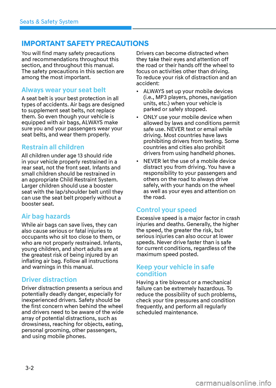HYUNDAI SANTA FE HYBRID 2021 Owners Manual Seats & Safety System
3-2
You will find many safety precautions
and recommendations throughout this
section, and throughout this manual.
The safety precautions in this section are
among the most i HYUNDAI SANTA FE HYBRID 2021 Owners Manual Seats & Safety System
3-2
You will find many safety precautions
and recommendations throughout this
section, and throughout this manual.
The safety precautions in this section are
among the most i