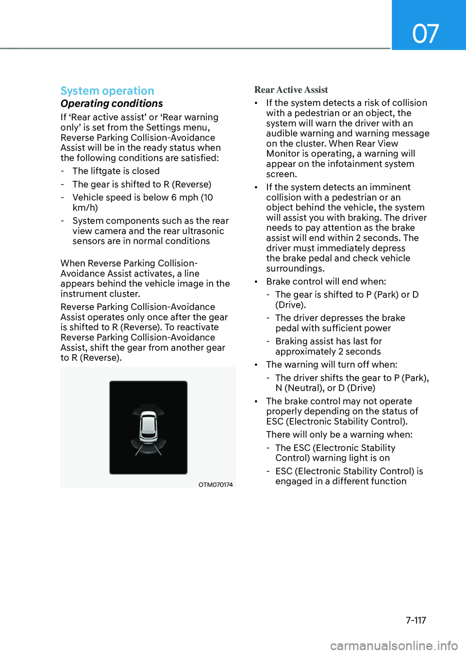 HYUNDAI SANTA FE HYBRID 2021 Owners Manual 07
7-117
System operation
Operating conditions
If ‘Rear active assist’ or ‘Rear warning only’ is set from the Settings menu, Reverse Parking Collision-Avoidance
Assist will be in the ready st HYUNDAI SANTA FE HYBRID 2021 Owners Manual 07
7-117
System operation
Operating conditions
If ‘Rear active assist’ or ‘Rear warning only’ is set from the Settings menu, Reverse Parking Collision-Avoidance
Assist will be in the ready st