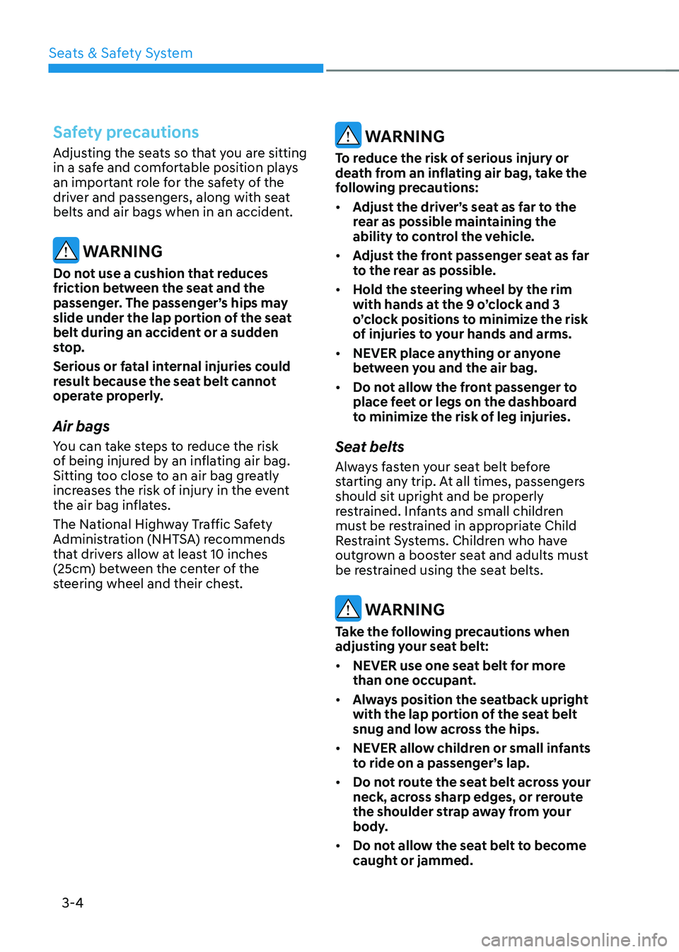 HYUNDAI SANTA FE HYBRID 2021 Owners Manual Seats & Safety System
3-4
Safety precautions
Adjusting the seats so that you are sitting
in a safe and comfortable position plays
an important role for the safety of the
driver and passengers, alon HYUNDAI SANTA FE HYBRID 2021 Owners Manual Seats & Safety System
3-4
Safety precautions
Adjusting the seats so that you are sitting
in a safe and comfortable position plays
an important role for the safety of the
driver and passengers, alon