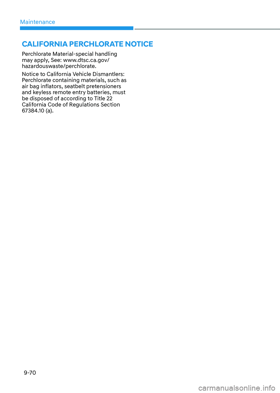 HYUNDAI SANTA FE HYBRID 2021  Owners Manual Maintenance
9-70
Perchlorate Material-special handling 
may apply, See: www.dtsc.ca.gov/
hazardouswaste/perchlorate.
Notice to California Vehicle Dismantlers: 
Perchlorate containing materials, such a