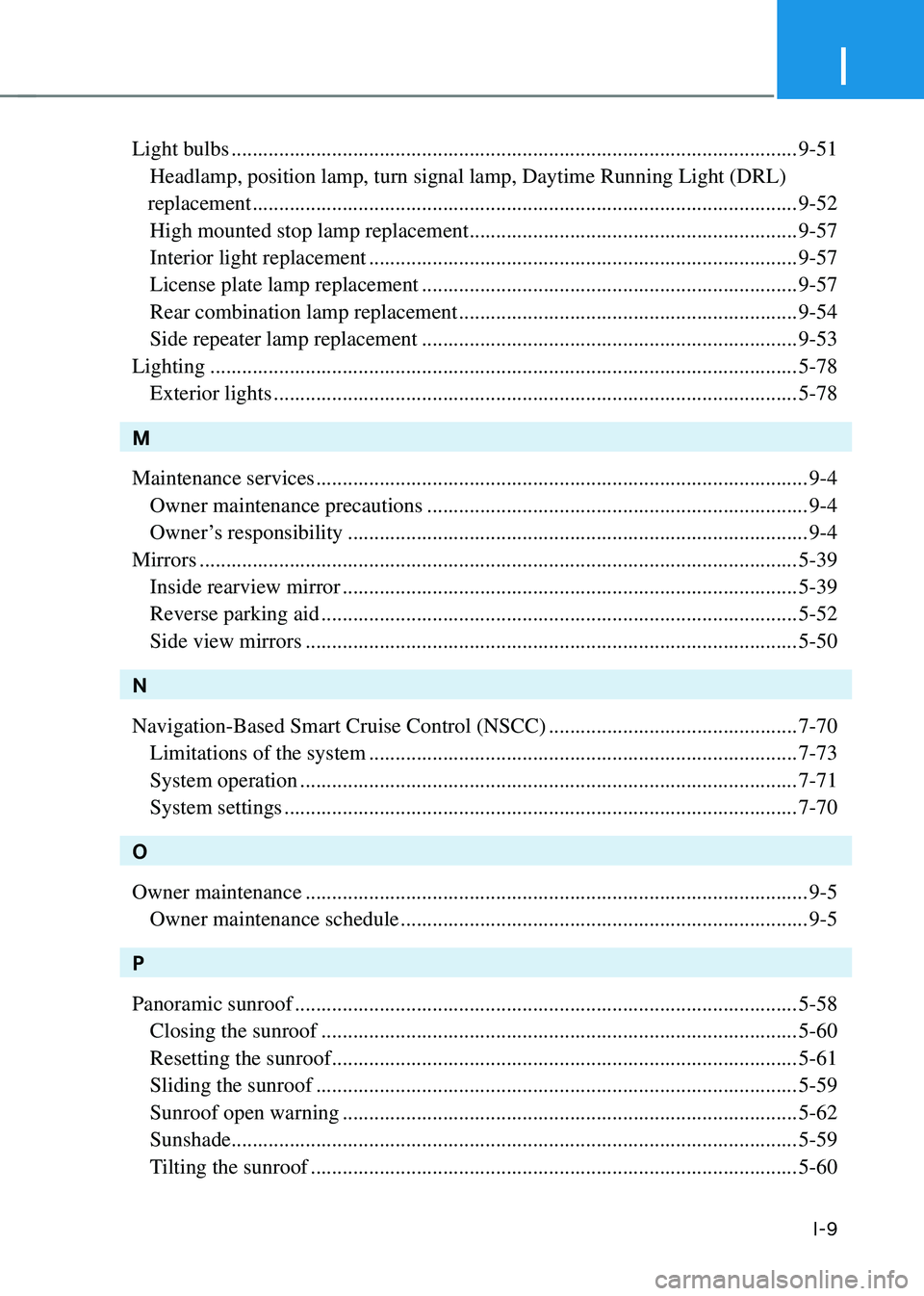 HYUNDAI SANTA FE HYBRID 2021 Owners Manual I
I-9
Light bulbs ........................................................................\
...................................9-51
Headlamp, position lamp, turn signal lamp, Daytime Running Light (D HYUNDAI SANTA FE HYBRID 2021 Owners Manual I
I-9
Light bulbs ........................................................................\
...................................9-51
Headlamp, position lamp, turn signal lamp, Daytime Running Light (D