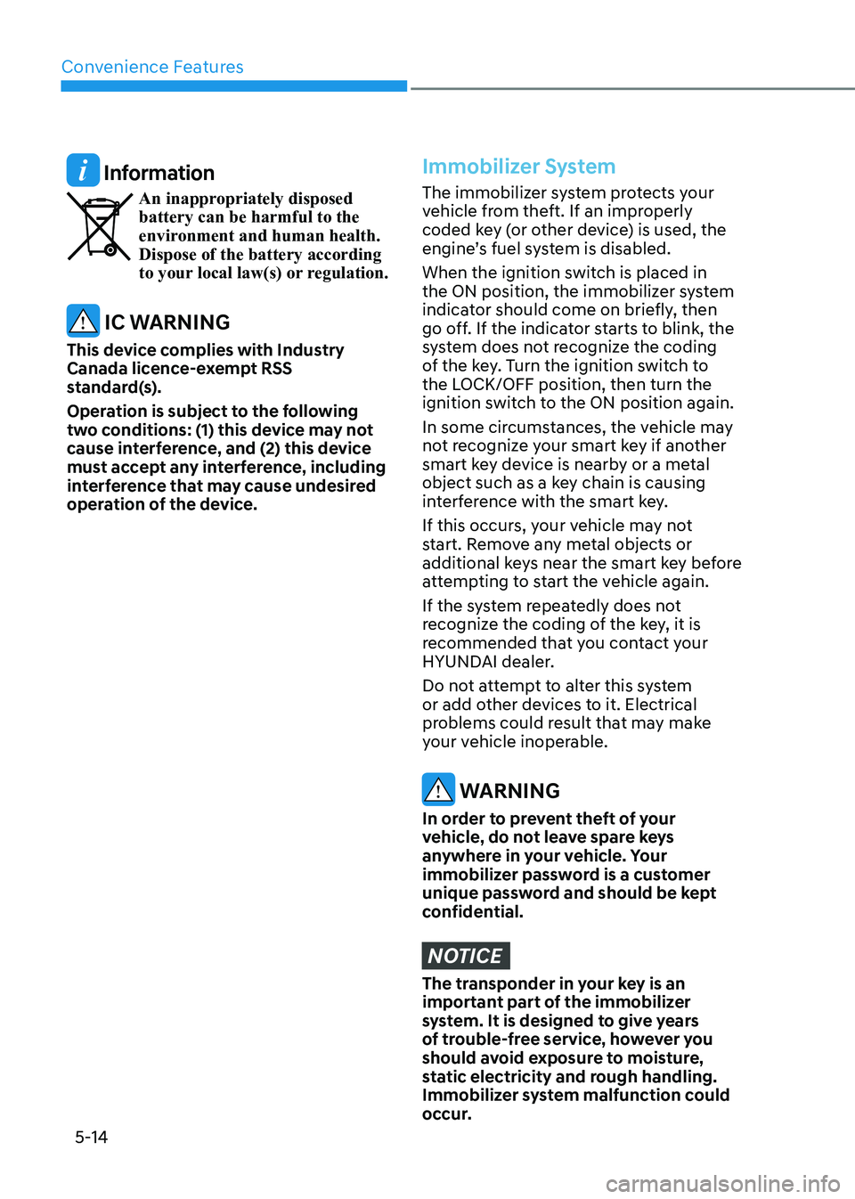 HYUNDAI SONATA 2023  Owners Manual Convenience Features
5-14
 Information
An inappropriately disposed  battery can be harmful to the 
environment and human health. Dispose of the battery according 
to your local law(s) or regulation.
 