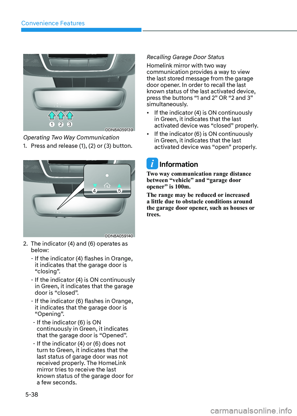 HYUNDAI SONATA 2023  Owners Manual Convenience Features
5-38
ODN8A059139
Operating Two Way Communication 
1.   Press and release (1), (2) or (3) button.
ODN8A059140
2.  The indicator (4) and (6) operates as  below:
  -  If the indicato