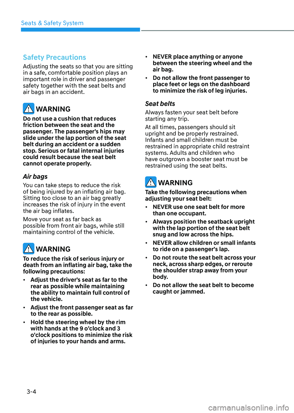 HYUNDAI SONATA 2023 Owners Manual Seats & Safety System
3-4
Safety Precautions
Adjusting the seats so that you are sitting
in a safe, comfortable position plays an
important role in driver and passenger
safety together with the se HYUNDAI SONATA 2023 Owners Manual Seats & Safety System
3-4
Safety Precautions
Adjusting the seats so that you are sitting
in a safe, comfortable position plays an
important role in driver and passenger
safety together with the se