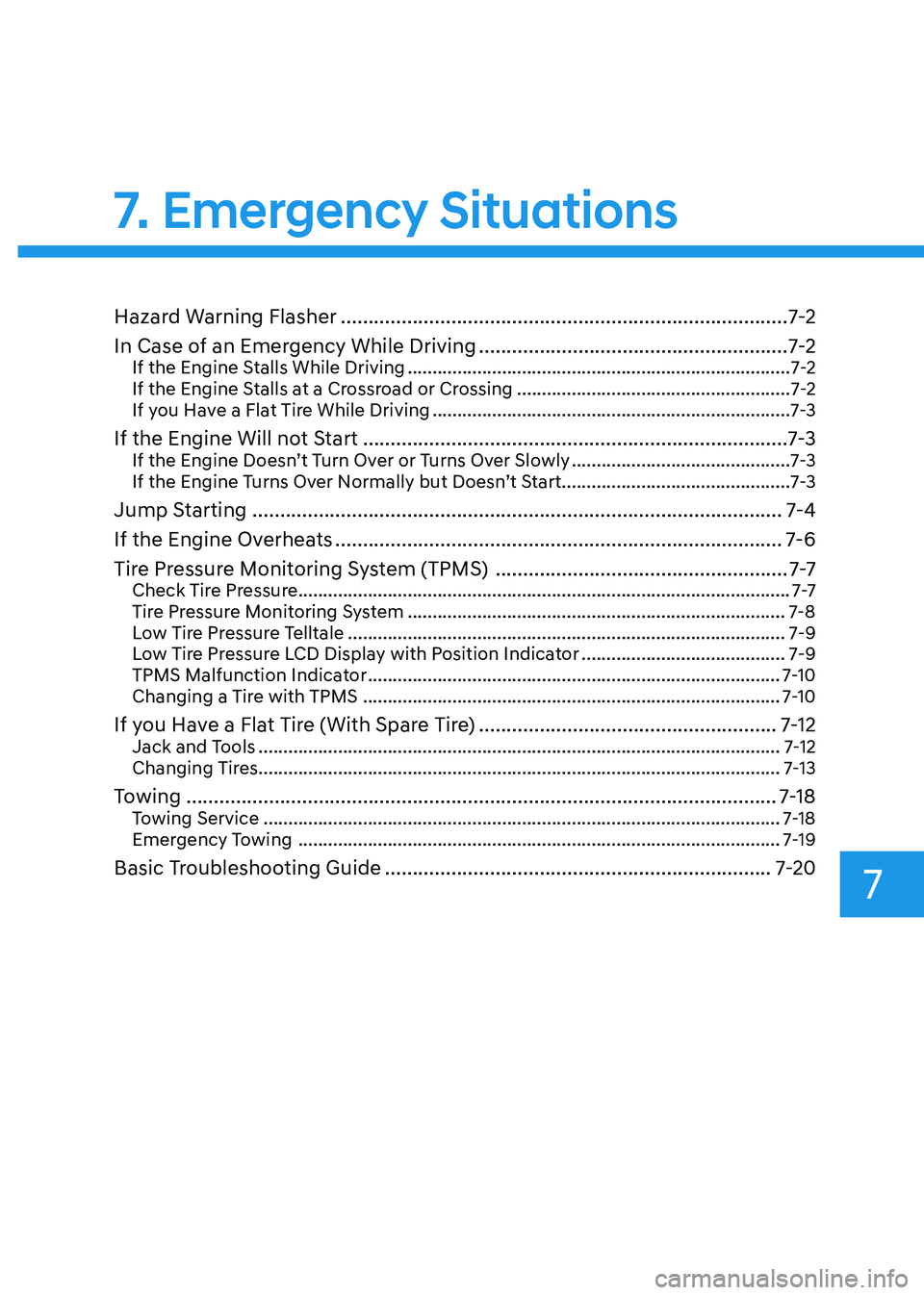 HYUNDAI SONATA 2023  Owners Manual Hazard Warning Flasher ................................................................................. 7-2
In Case of an Emergency While Driving  ....................................................