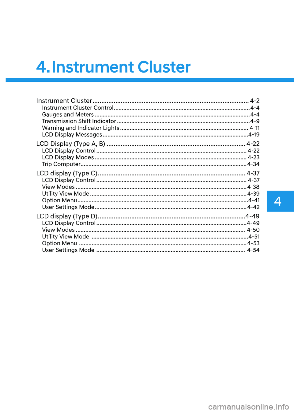 HYUNDAI SONATA 2023 Owners Manual 4
Instrument Cluster ......................................................................................... 4-2
Instrument Cluster Control ......................................................... HYUNDAI SONATA 2023 Owners Manual 4
Instrument Cluster ......................................................................................... 4-2
Instrument Cluster Control .........................................................