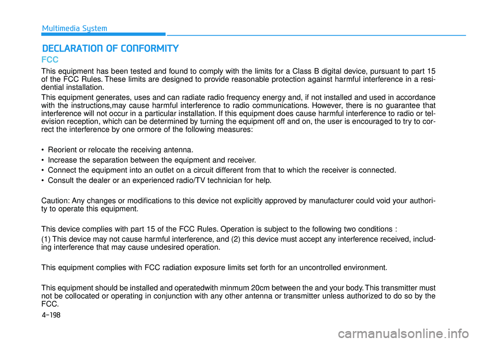 HYUNDAI SONATA LIMITED 2016 Owners Manual 4-198
FCC
This equipment has been tested and found to comply with the limits for a Class B digital device, pursuant to part 15
of the FCC Rules. These limits are designed to provide reasonable protect HYUNDAI SONATA LIMITED 2016 Owners Manual 4-198
FCC
This equipment has been tested and found to comply with the limits for a Class B digital device, pursuant to part 15
of the FCC Rules. These limits are designed to provide reasonable protect