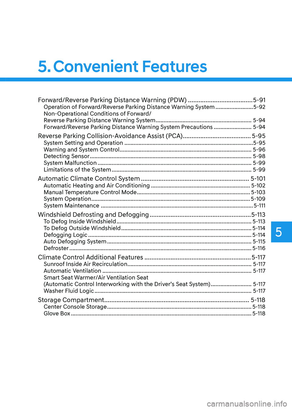 HYUNDAI SONATA HYBRID 2022 Owners Manual 5
Forward/Reverse Parking Distance Warning (PDW) .....................................5-91Operation of Forward/Reverse Parking Distance Warning System ........................5-92
Non-Operational Cond HYUNDAI SONATA HYBRID 2022 Owners Manual 5
Forward/Reverse Parking Distance Warning (PDW) .....................................5-91Operation of Forward/Reverse Parking Distance Warning System ........................5-92
Non-Operational Cond