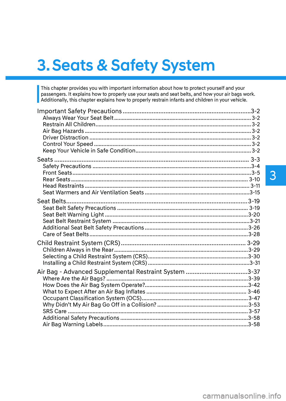 HYUNDAI SONATA HYBRID 2022 Owners Manual Safety System
3. Seats & Safety System
3
Important Safety Precautions ........................................................................\
...3-2Always Wear Your Seat Belt ....................... HYUNDAI SONATA HYBRID 2022 Owners Manual Safety System
3. Seats & Safety System
3
Important Safety Precautions ........................................................................\
...3-2Always Wear Your Seat Belt .......................