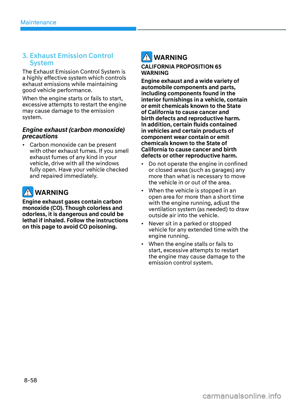 HYUNDAI SONATA HYBRID 2022  Owners Manual Maintenance
8-58
3. Exhaust Emission Control 
System
The Exhaust Emission Control System is 
a highly effective system which controls 
exhaust emissions while maintaining 
good vehicle performance.
Wh